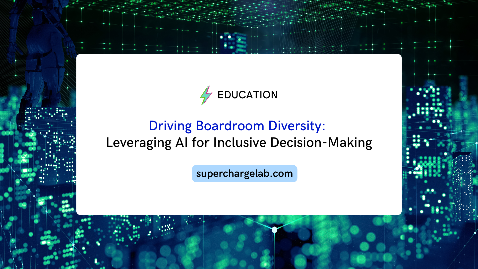 Driving Boardroom Diversity: Leveraging AI for Inclusive Decision-Making Driving Boardroom Diversity: Leveraging AI for Inclusive Decision-Making