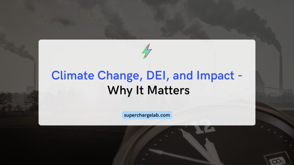 Climate Change, DEI & Impact